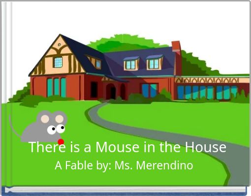 There is a Mouse in the House