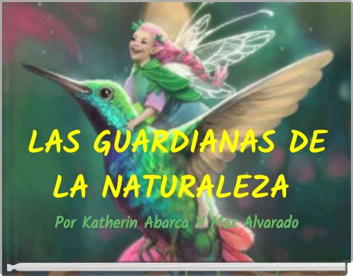 Front cover of 'LAS GUARDIANAS DE LA NATURALEZA Por Katherin Abarca Y Max Alvarado' 