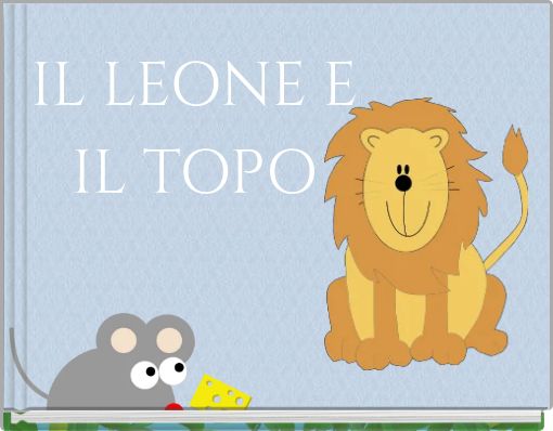 IL LEONE E IL TOPO