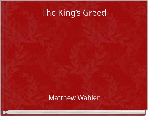 The King&rsquo;s Greed