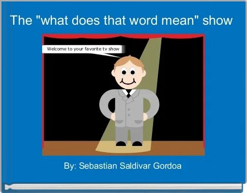 The "what does that word mean" show