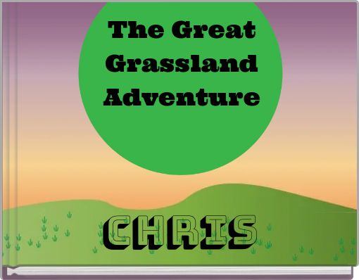 The Great Grassland Adventure