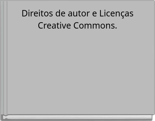 Direitos de autor e Licenças Creative Commons.