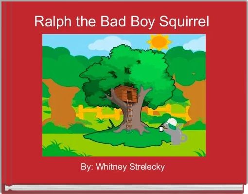 Ralph the Bad Boy Squirrel 