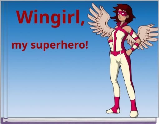 Wingirl, my superhero!