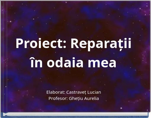 Proiect: Reparații &icirc;n odaia mea