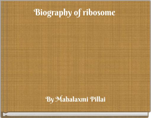 Biography of ribosome