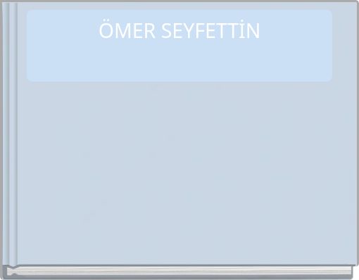 ÖMER SEYFETTİN