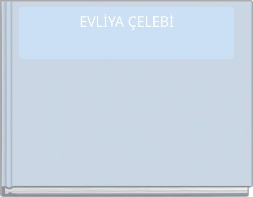 EVLİYA ÇELEBİ
