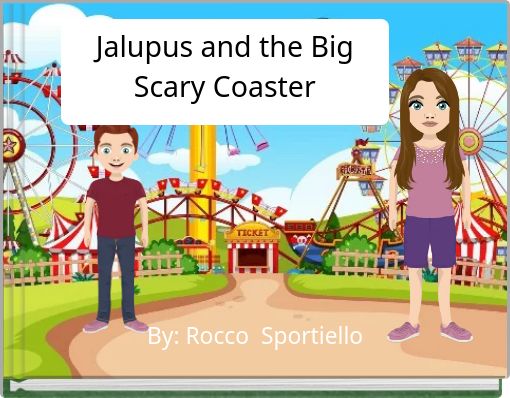 Jalupus and the Big Scary Coaster