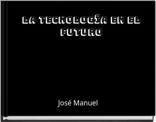 La tecnología en el futuro