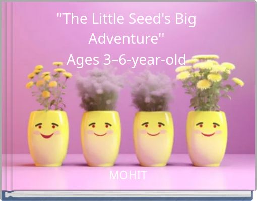 "The Little Seed's Big Adventure'' Ages 3–6-year-old