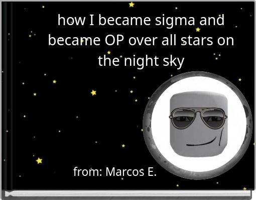 Front cover of 'how I became sigma and became OP over all stars on the night sky' 