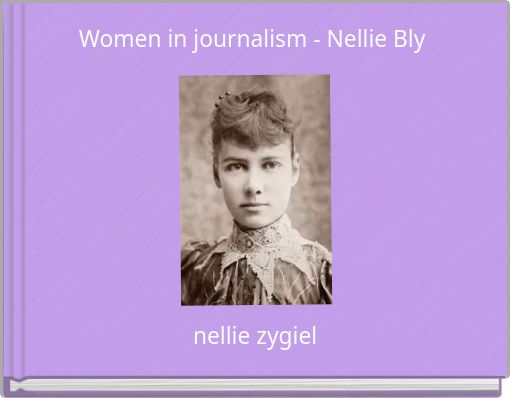 Women in journalism - Nellie Bly
