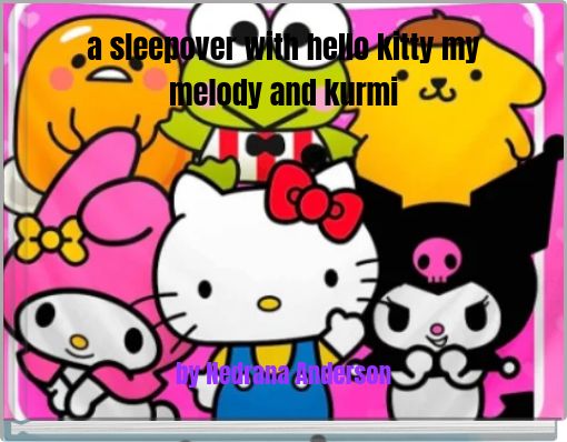 Front cover of 'a sleepover with hello kitty my melody and kurmi' 