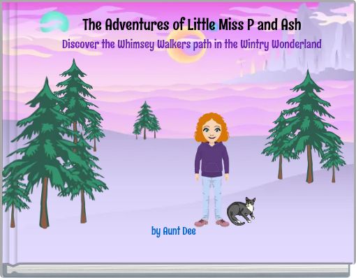 The Adventures of Little Miss P and Ash Discover the Whimsey Walkers path in the Wintry Wonderland