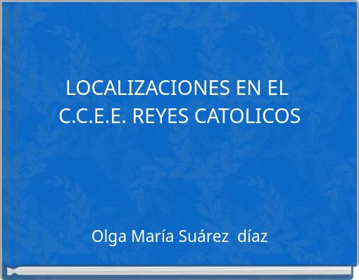 LOCALIZACIONES EN EL C.C.E.E. REYES CATOLICOS