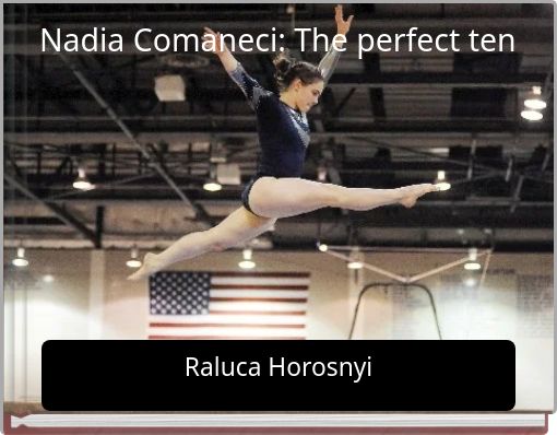 Nadia Comaneci: The perfect ten