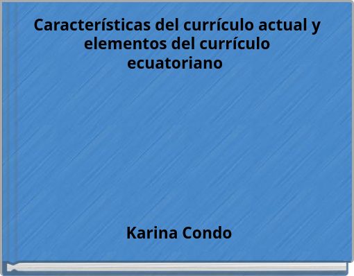 Caracter&iacute;sticas del curr&iacute;culo actual y elementos del curr&iacute;culo ecuatoriano
