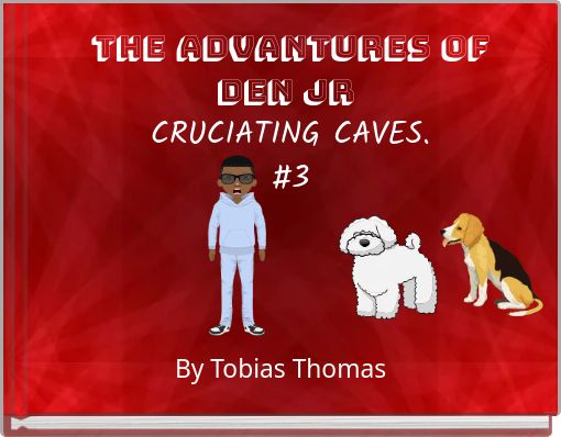 THE ADVANTURES OF DEN JR CRUCIATING CAVES. #3