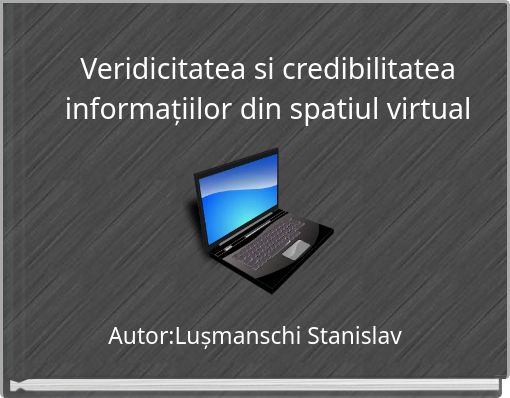 Veridicitatea si credibilitatea informațiilor din spatiul virtual