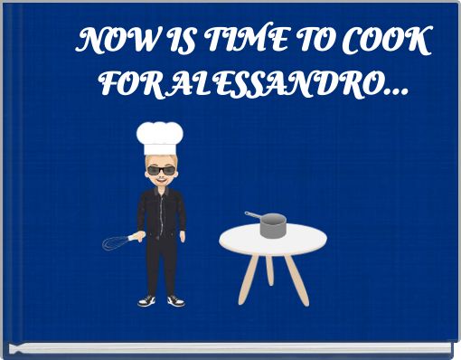 NOW IS TIME TO COOK FOR ALESSANDRO...