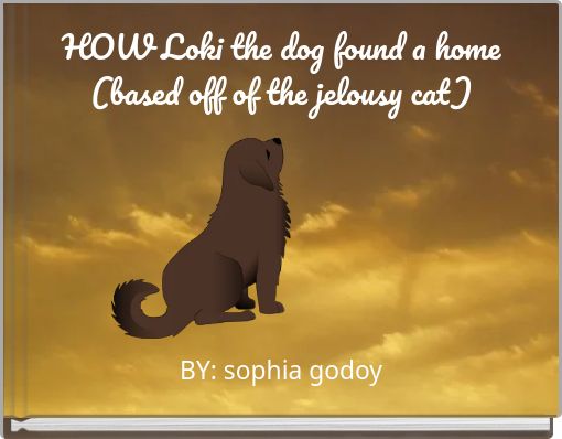 HOW Loki the dog found a home (based off of the jelousy cat)
