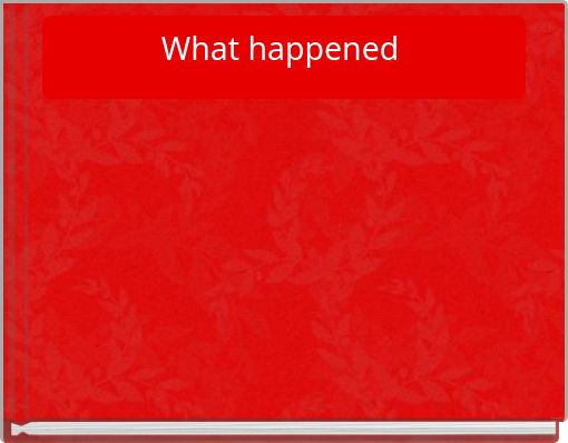 What happened