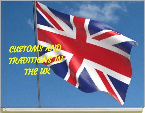 CUSTOMS AND TRADITIONS IN THE UK