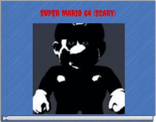 SUPER MARIO 64 (SCARY)