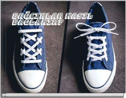 Bağcıklar nasıl bağlanır?