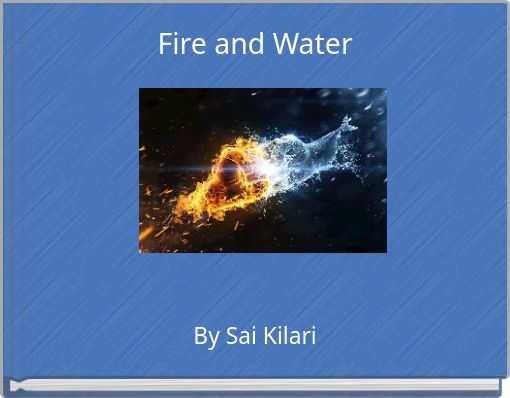 Fire and Water