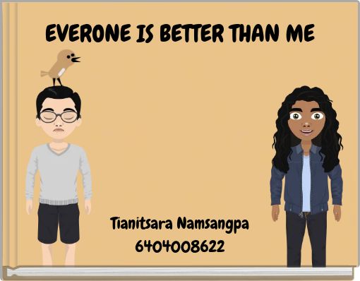 EVERONE IS BETTER THAN ME