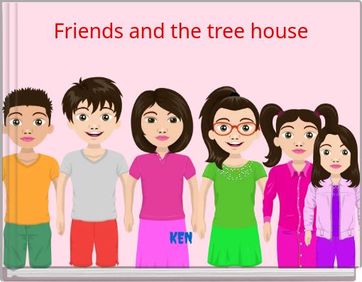 Friends and the tree house