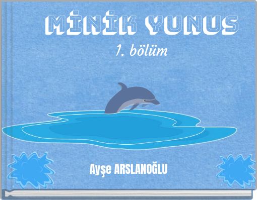 MİNİK YUNUS 1. bölüm