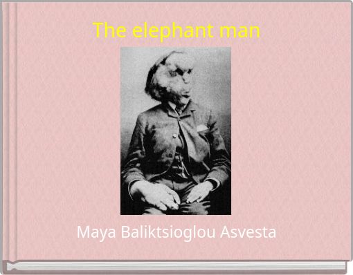 The elephant man