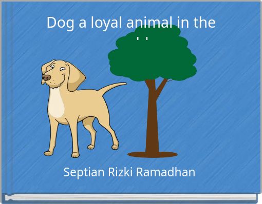 Dog a loyal animal in the world