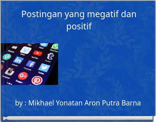 Postingan yang megatif dan positif