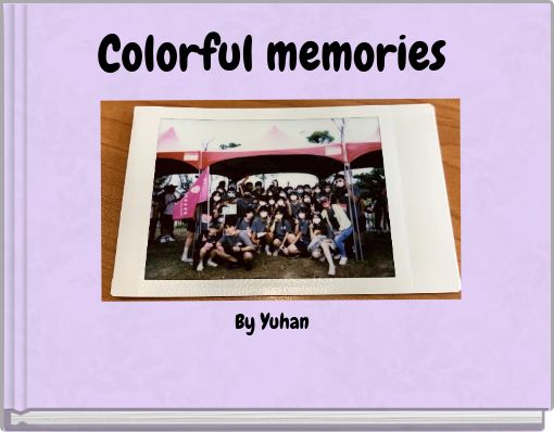 Colorful memories By Yuhan