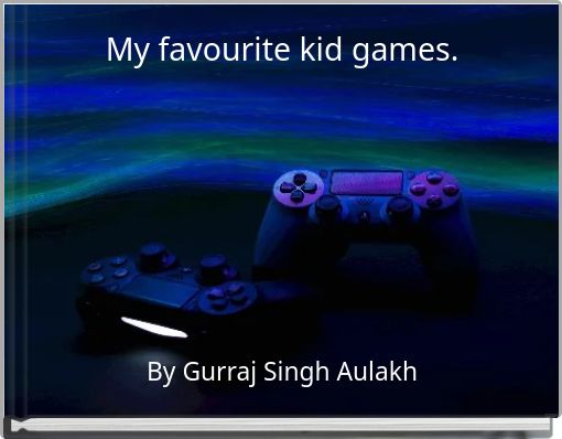My favourite kid games.