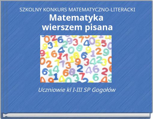 SZKOLNY KONKURS MATEMATYCZNO-LITERACKI Matematyka wierszem pisana