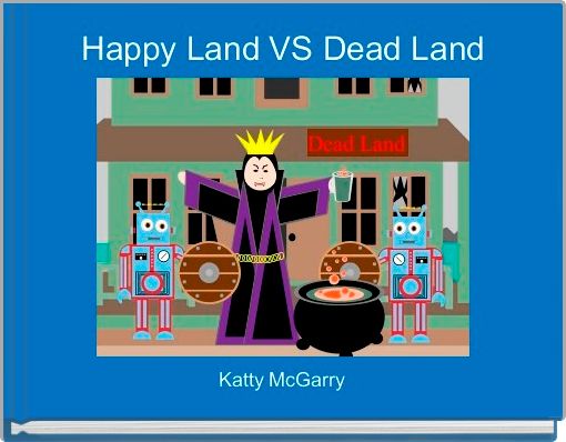 Happy Land VS Dead Land