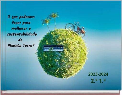 O que podemos fazer para melhorar a sustentabilidade do Planeta Terra?