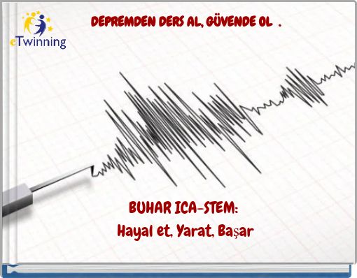 DEPREMDEN DERS AL, GÜVENDE OL .