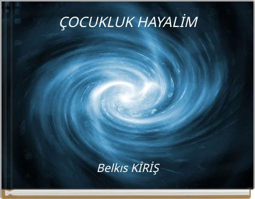 ÇOCUKLUK HAYALİM