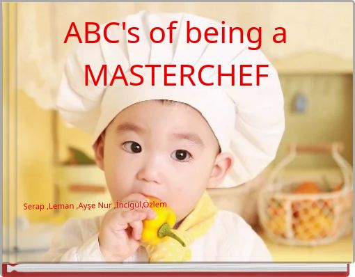 ABC's of being a MASTERCHEF