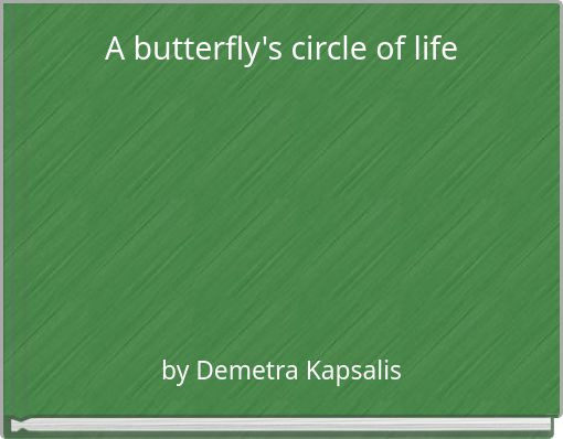 A butterfly's circle of life