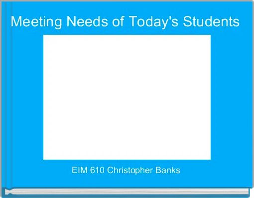 Meeting Needs of Today's Students 