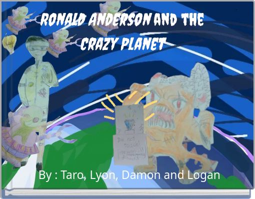 Ronald Anderson and the Crazy Planet