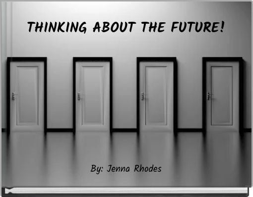 THINKING ABOUT THE FUTURE!